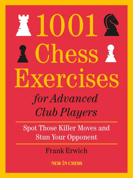 Title details for 1001 Chess Exercises for Advanced Club Players by Frank Erwich - Available